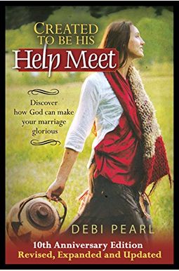 Created To Be His Help Meet: Discover How God Can Make Your Marriage Glorious Created To Be His Help Meet: Discover How God Can Make Your Marriage Glorious