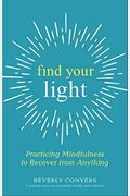Find Your Light: Practicing Mindfulness To Recover From Anything