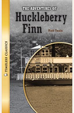 The Adventures of Huckleberry Finn (Timeless) (Timeless Classics: Literature Set 2) The Adventures of Huckleberry Finn (Timeless) (Timeless Classics: Literature Set 2)