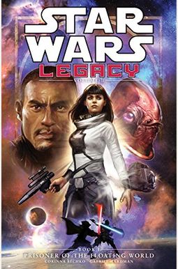 Star Wars: Legacy Ii Book 1: Prisoner Of The Floating World Star Wars: Legacy Ii Book 1: Prisoner Of The Floating World
