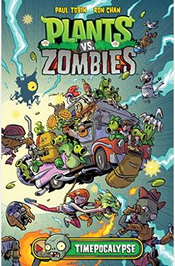 Plants Vs. Zombies Volume 2: Timepocalypse Plants Vs. Zombies Volume 2: Timepocalypse