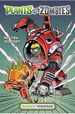 Plants Vs. Zombies Volume 4: Garden Warfare Plants Vs. Zombies Volume 4: Garden Warfare