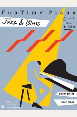 Funtime Piano Jazz & Blues: Level 3a-3b Funtime Piano Jazz & Blues: Level 3a-3b