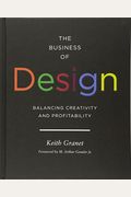 The Business Of Design: Balancing Creativity And Profitability (Business And Career Guide To Creating A Successful Design Firm)