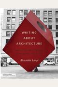 Writing About Architecture: Mastering The Language Of Buildings And Cities (Architecture Briefs)