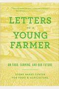 Letters To A Young Farmer: On Food, Farming, And Our Future