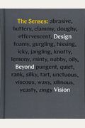 The Senses: Design Beyond Vision (Design Book Exploring Inclusive And Multisensory Design Practices Across Disciplines)