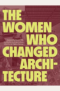 The Women Who Changed Architecture The Women Who Changed Architecture
