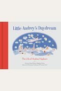 Little Audrey's Daydream: The Life Of Audrey Hepburn