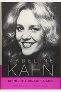 Madeline Kahn: Being The Music, A Life