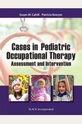 Cases In Pediatric Occupational Therapy: Assessment And Intervention