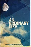 An Extraordinary Life: The Ordinary Pursuit Of An Extraordinary God