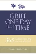 Grief One Day At A Time: 365 Meditations To Help You Heal After Loss