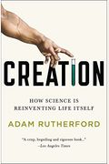 Creation: How Science Is Reinventing Life Itself