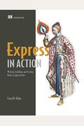 Express In Action: Writing, Building, And Testing Node.js Applications