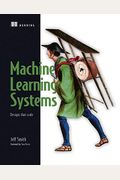Machine Learning Systems: Designs That Scale