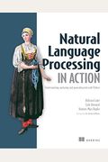 Natural Language Processing in Action: Understanding, Analyzing, and Generating Text with Python