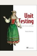 Unit Testing: Principles, Practices And Patterns