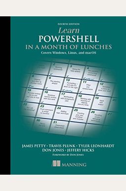 Learn Powershell in a Month of Lunches: Covers Windows, Linux, and Macos