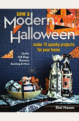 Sew A Modern Halloween: Make 15 Spooky Projects For Your Home Sew A Modern Halloween: Make 15 Spooky Projects For Your Home