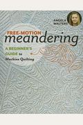 Free-Motion Meandering: A Beginners Guide To Machine Quilting