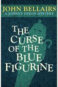The Curse of the Blue Figurine (A Johnny Dixon Mystery: Book One)