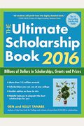 The Ultimate Scholarship Book: Billions Of Dollars In Scholarships, Grants And Prizes