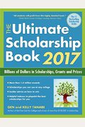 The Ultimate Scholarship Book: Billions Of Dollars In Scholarships, Grants And Prizes