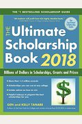 The Ultimate Scholarship Book 2018: Billions Of Dollars In Scholarships, Grants And Prizes