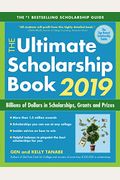 The Ultimate Scholarship Book 2019: Billions Of Dollars In Scholarships, Grants And Prizes