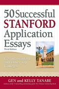50 Successful Stanford Application Essays: Write Your Way Into The College Of Your Choice