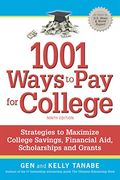 1001 Ways To Pay For College: Strategies To Maximize Financial Aid, Scholarships And Grants