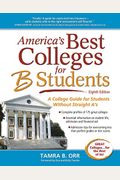 America's Best Colleges For B Students: A College Guide For Students Without Straight A's
