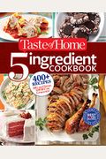 Taste Of Home 5-Ingredient Cookbook: 400+ Recipes Big On Flavor, Short On Groceries!