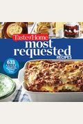 Taste Of Home Most Requested Recipes: 633 Top-Rated Recipes Our Readers Love!