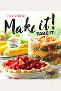 Taste Of Home Make It Take It Cookbook: Up The Yum Factor At Everything From Potlucks To Backyard Barbeques