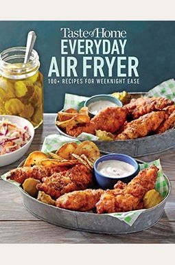 Taste of Home Everyday Air Fryer: 112 Recipes for Weeknight Ease Taste of Home Everyday Air Fryer: 112 Recipes for Weeknight Ease