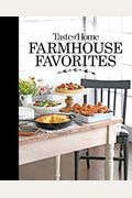 Taste Of Home Farmhouse Favorites: Set Your Table With The Heartwarming Goodness Of Today's Country Kitchens