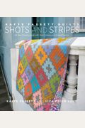 Kaffe Fassett Quilts: Shots & Stripes: 24 New Projects Made With Shot Cottons And Striped Fabrics