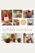 Simon Leach's Pottery Handbook: A Comprehensive Guide To Throwing Beautiful, Functional Pots [With 2 Dvds]