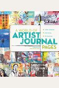 A World of Artist Journal Pages: 1000+ Artworks 230 Artists 30 Countries