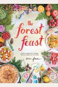 The Forest Feast: Simple Vegetarian Recipes From My Cabin In The Woods