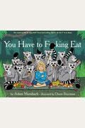 You Have To Fucking Eat (Go The Fuck To Sleep #2)