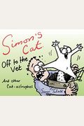 Simon's Cat Off To The Vet . . . And Other Cat-Astrophes