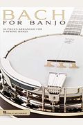 Bach For Banjo: 20 Pieces Arranged For 5-String Banjo