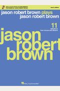 Jason Robert Brown Plays Jason Robert Brown: With a CD of Recorded Piano Accompaniments Performed by Jason Robert Brown Men's Edition, Book/CD