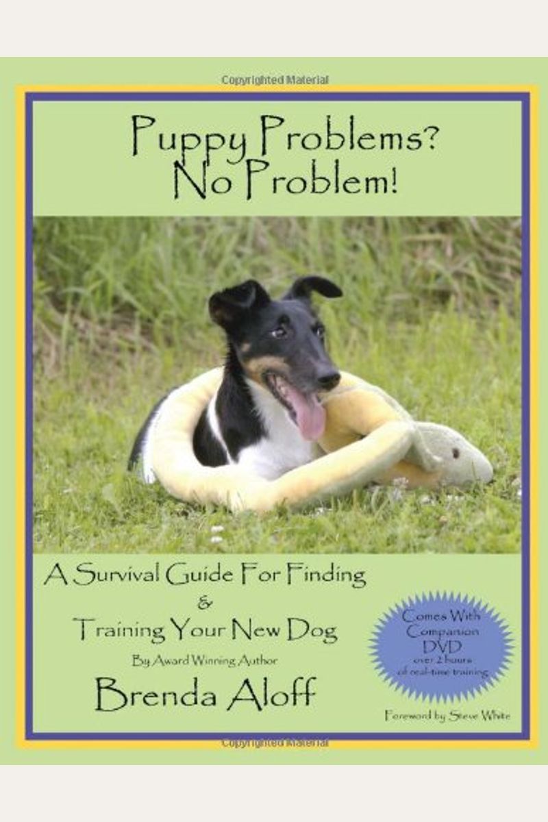 Puppy Problems? No Problem!: A Survival Guide For Finding And Training Your New Dog [With Dvd]