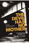 The Devil Has No Mother: Why He's Worse Than You Think- But God Is Greater