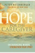 Hope For The Caregiver: Encouraging Words To Strengthen Your Spirit
