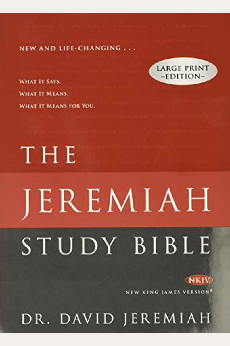 Jeremiah Study Bible-Nkjv-Large Print: What It Says. What It Means. What It Means For You.